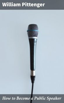 How to Become a Public Speaker, William Pittenger