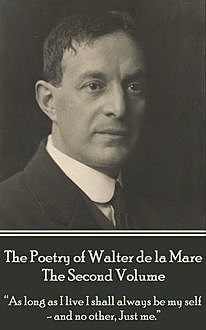 The Poetry of Walter de la Mare – The Second Volume, Walter De la Mare
