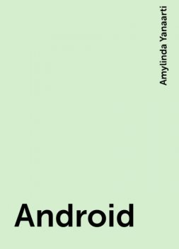Android, Amylinda Yanaarti