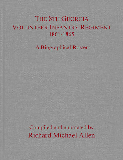 The 8th Georgia Volunteer Infantry Regiment, 1861–1865, Richard Allen