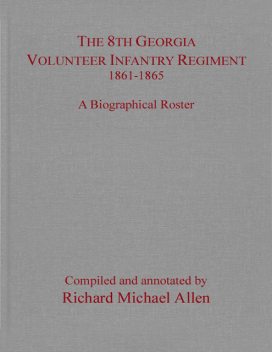 The 8th Georgia Volunteer Infantry Regiment, 1861–1865, Richard Allen