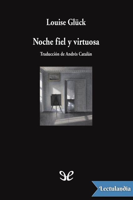 Noche fiel y virtuosa, Louise Glück