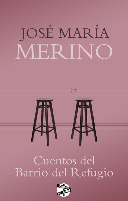 Cuentos del Barrio del Refugio, José María Merino