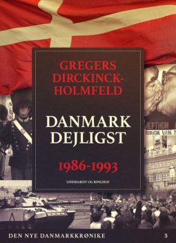 Den nye Danmarkskrønike: Danmark dejligst 1986–1993, Gregers Dirckinck Holmfeld