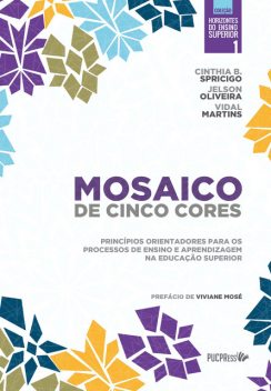 Mosaico de cinco cores, Cauê Krüger, Cinthia Bittencourt Spricigo, Eliane Cristine Francisco Maffezzolli, Elisangela Ferretti Manffra, Kleber Bez Birolo Candiotto, Rosane Mello Santo Nicola, Simone Maria Malucelli Pinto, Vidal Martins