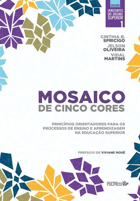 Mosaico de cinco cores, Cauê Krüger, Cinthia Bittencourt Spricigo, Eliane Cristine Francisco Maffezzolli, Elisangela Ferretti Manffra, Kleber Bez Birolo Candiotto, Rosane Mello Santo Nicola, Simone Maria Malucelli Pinto, Vidal Martins
