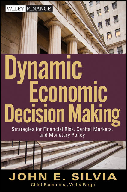 Dynamic Economic Decision Making, John Silvia