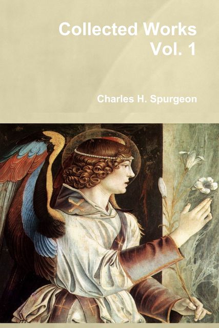 Collected Works : Vol. 1, Charles H.Spurgeon