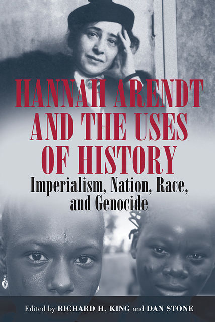 Hannah Arendt and the Uses of History, Richard King