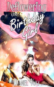 Deflowering the Birthday Girl, Daniel Kay
