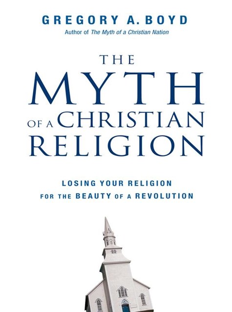 The Myth of a Christian Religion, Gregory Boyd