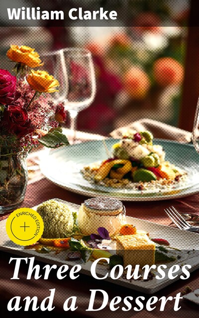Three Courses and a Dessert, William Clarke