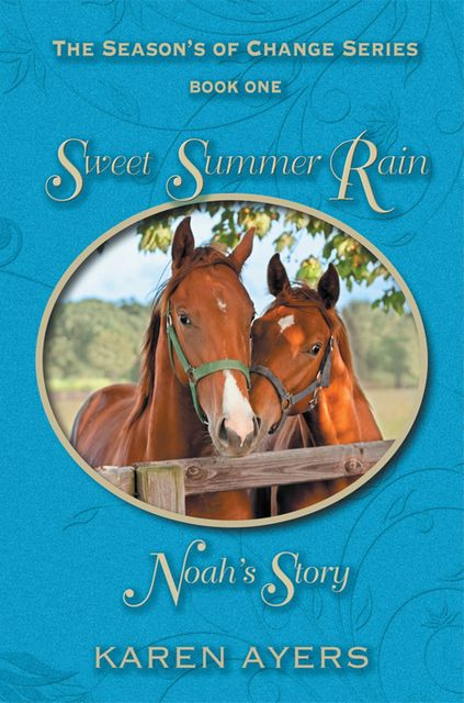 Sweet Summer Rain . . . Noah's Story, Karen Ayers