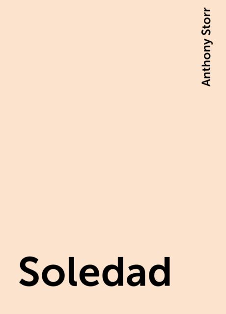 Soledad, Anthony Storr