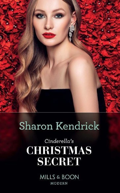Cinderella's Christmas Secret (Mills & Boon Modern), Sharon Kendrick