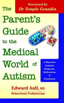 The Parent’s Guide to the Medical World of Autism, Edward Aull