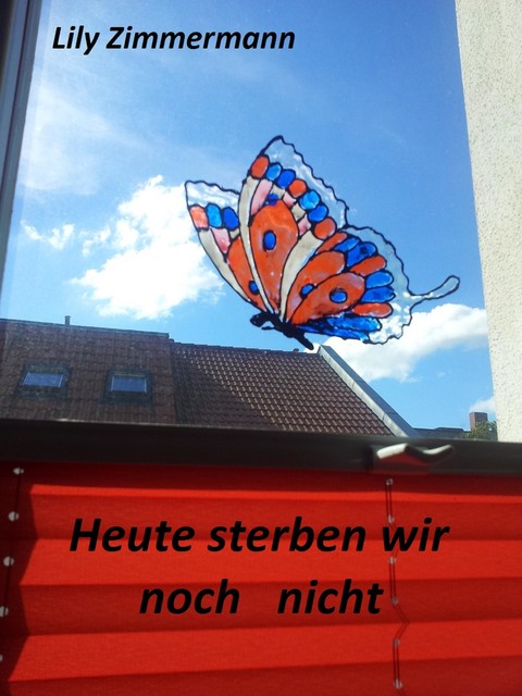 Heute sterben wir noch nicht, Lily Zimmermann