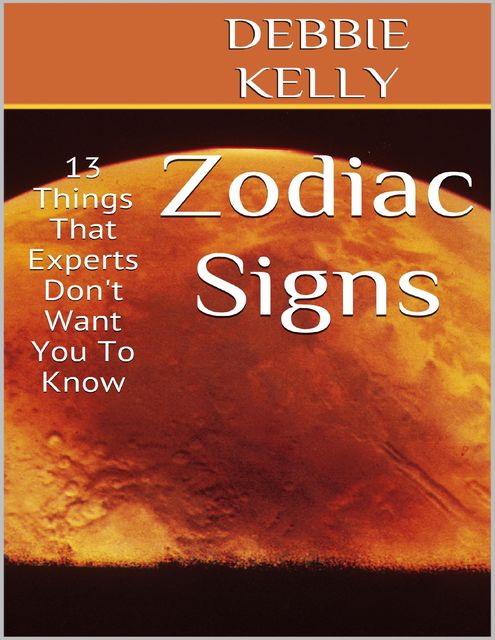 Zodiac Signs: 13 Things That Experts Don't Want You to Know, Debbie Kelly