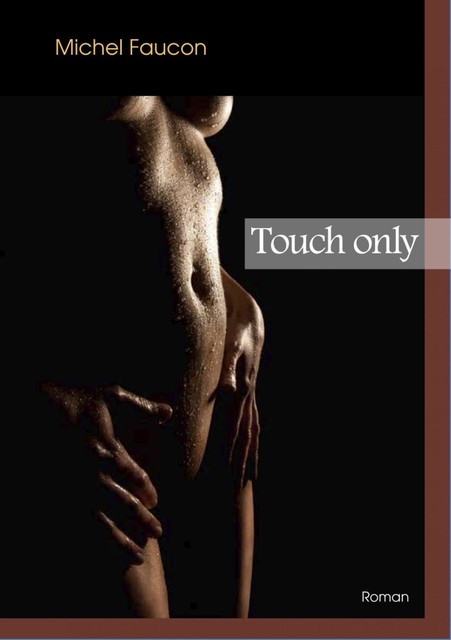 Touch only, Michel Faucon