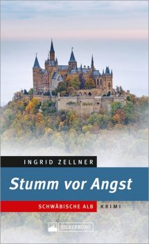 Stumm vor Angst. Schwäbische-Alb-Krimi, Ingrid Zellner