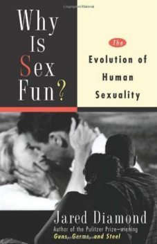 Why is Sex Fun?: the evolution of human sexuality, Jared Diamond