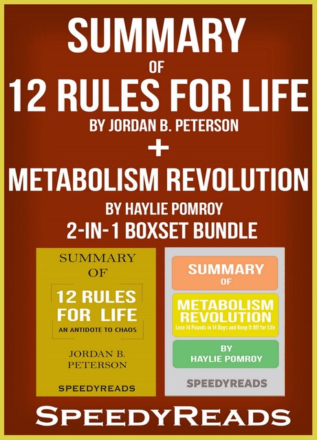 Summary of 12 Rules for Life: An Antidote to Chaos by Jordan B. Peterson + Summary of Metabolism Revolution by Haylie Pomroy 2-in-1 Boxset Bundle, SpeedyReads
