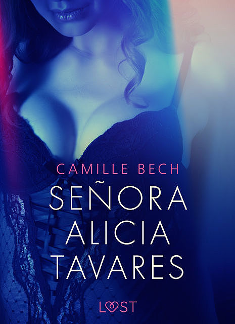 Señora Alicia Tavares – eroottinen novelli, Camille Bech