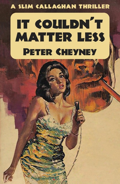 It Couldn't Matter Less, Peter Cheyney
