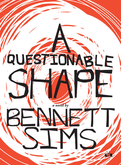 A Questionable Shape, Bennett Sims