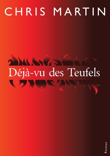 Déjà-vu des Teufels, Chris MARTIN