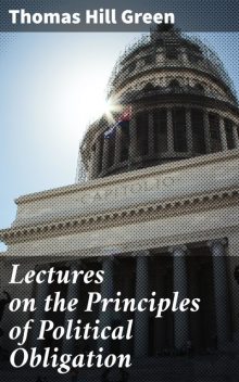 Lectures on the Principles of Political Obligation, Thomas Green