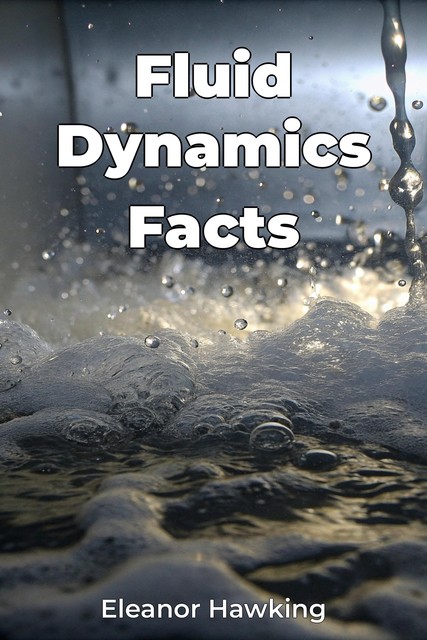 Fluid Dynamics Facts, Eleanor Hawking