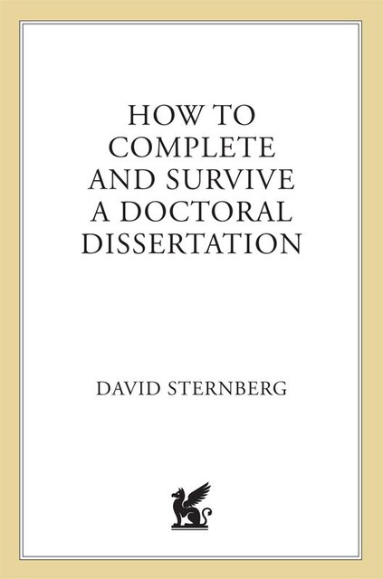 How To Complete And Survive A Doctoral Dissertation, David Sternberg