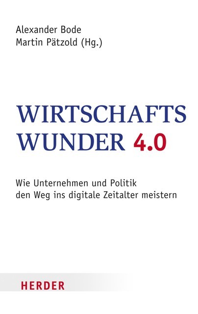 Wirtschaftswunder 4.0, Alexander Bode | Martin Pätzold