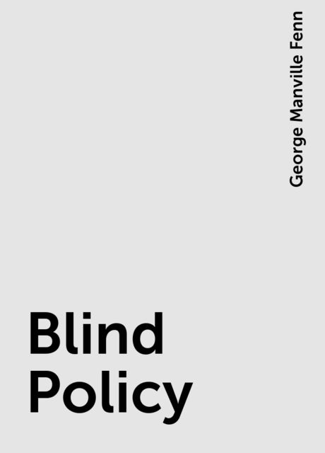 Blind Policy, George Manville Fenn