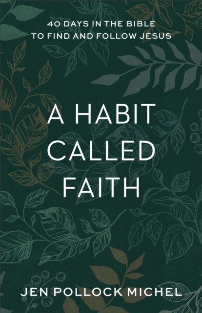 Habit Called Faith, Jen Pollock Michel