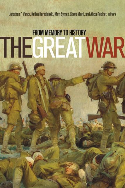 The Great War, Matt Symes, Alicia Robinet, Jonathan F. Vance, Kellen Kurschinski, Steve Marti