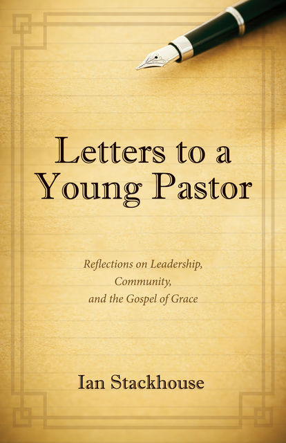 Letters to a Young Pastor, Ian Stackhouse