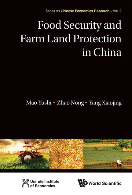 Food Security and Farm Land Protection in China, Nong Zhao, Xiaojing Yang, Yushi Mao