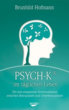 PSYCH-K im täglichen Leben, Brunhild Hofmann