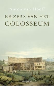 Keizers van het Colosseum, Anton van Hooff