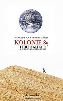 Kolonie 85 – Staffel 1: Die Verschwörung, Pia Fauerbach, Peter R. Krüger