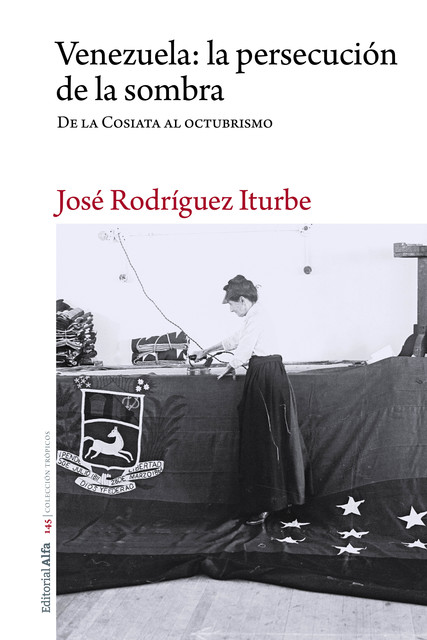 Venezuela: la persecución de la sombra, José Rodríguez Iturbe