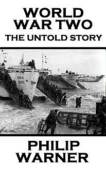 World War Two – The Untold Story, Phillip Warner