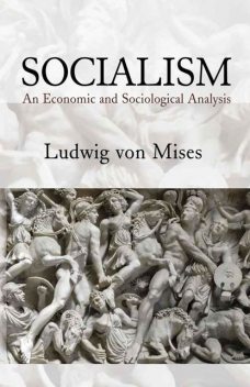 Socialism: An Economic and Sociological Analysis, 