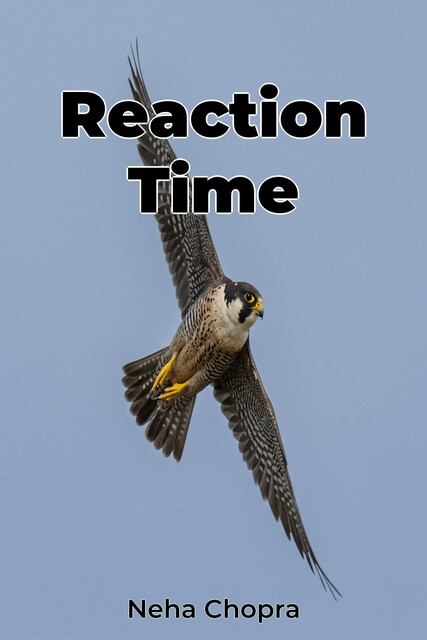 Reaction Time, Neha Chopra