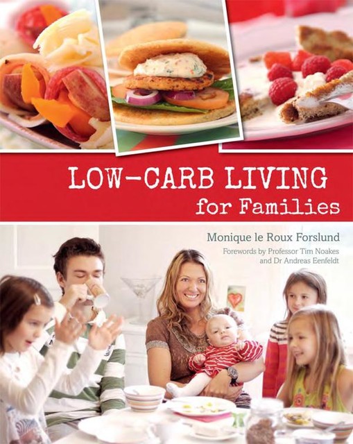 Low-carb Living for Families, Monique le Roux Forslund