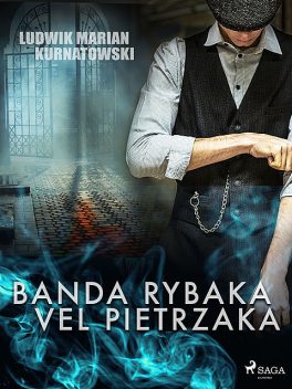 Banda Rybaka vel Pietrzaka, Ludwik Marian Kurnatowski