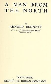 A Man from the North, Arnold Bennett