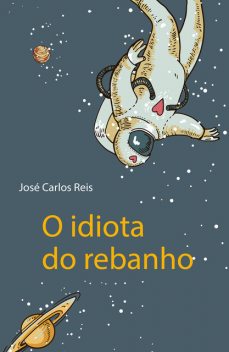 O idiota do rebanho, José Carlos Reis